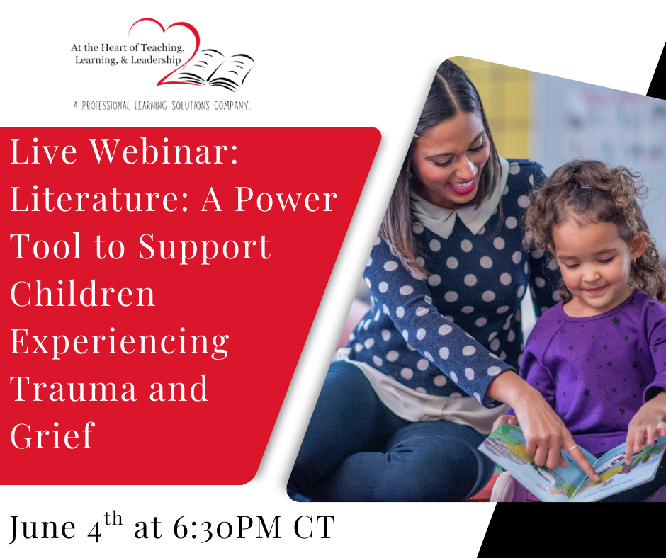 Live Webinar: Literature: A Power Tool to Support Children Experiencing Trauma and Grief