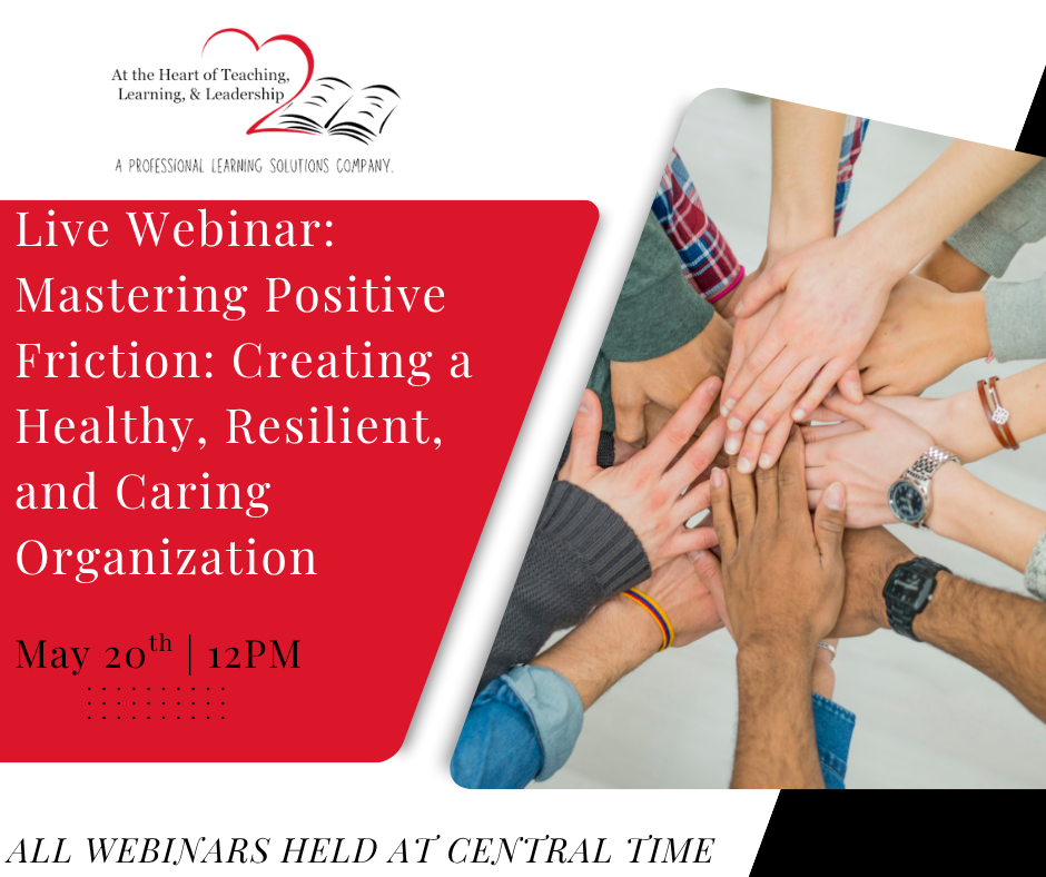 Live Webinar: Mastering Positive Friction: Creating a Healthy, Resilient, and Caring Organization