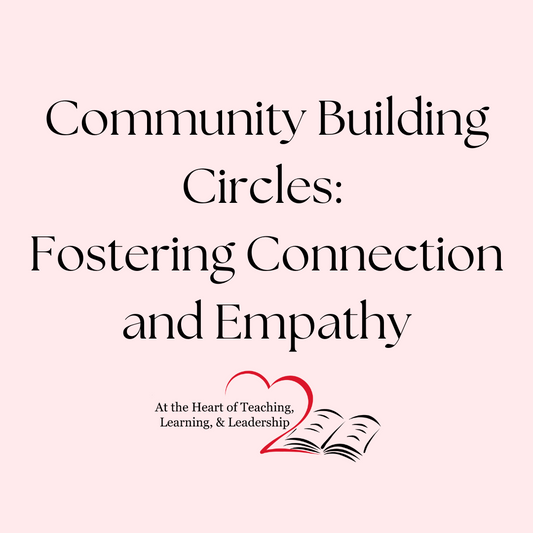 Community Building Circles: Fostering Connection and Empathy