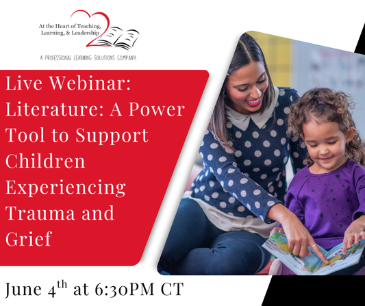 Live Webinar: Literature: A Power Tool to Support Children Experiencing Trauma and Grief