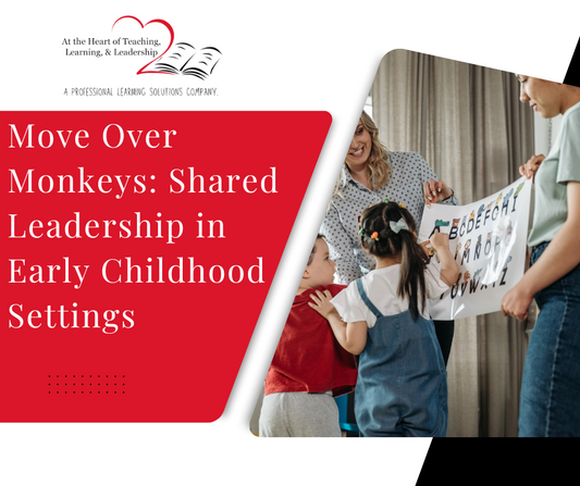 Move Over Monkeys: Shared Leadership in Early Childhood Settings
