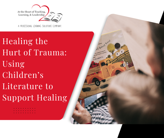 Healing the Hurt of Trauma: Using Children's Literature to Support Healing