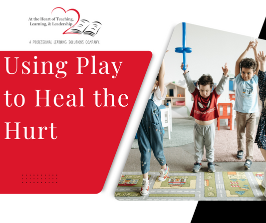 Using Play to Help Heal the Hurt